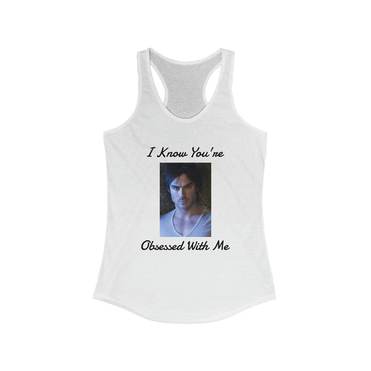 Damon Salvatore Women's Ideal Racerback Tank I know you're obsessed with me