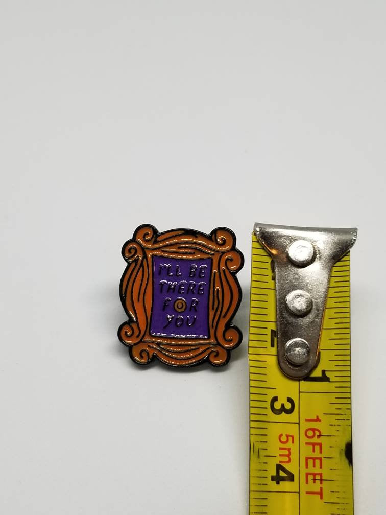 Friends Monica door picture frame pin I'll be there for you